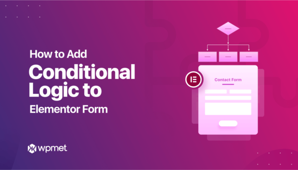 Conditional Fields for Elementor Form – Display Conditions